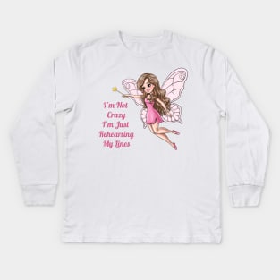I'm Not Crazy I'm Just Rehearsing My Lines Fairy Kids Long Sleeve T-Shirt
